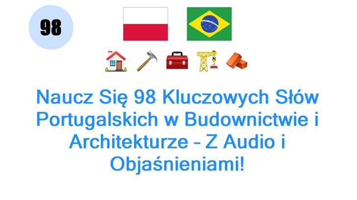 Naucz Się 98 Kluczowych Słów Portugalskich w Budownictwie i Architekturze – Z Audio i Objaśnieniami! Naucz Się 98 Kluczowych Słów Portugalskich w Budownictwie i Architekturze – Z Audio i Objaśnieniami!